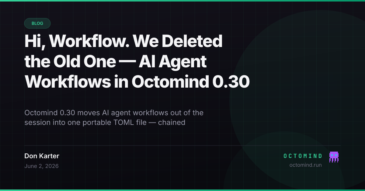 Octomind workflows diagram — a single octomind workflow file.toml orchestrator sitting above independent octomind run subprocesses (context, developer, brief, evaluator) that loop until the evaluator returns ALL GOOD, replacing the deprecated in-session workflow and pipeline config.