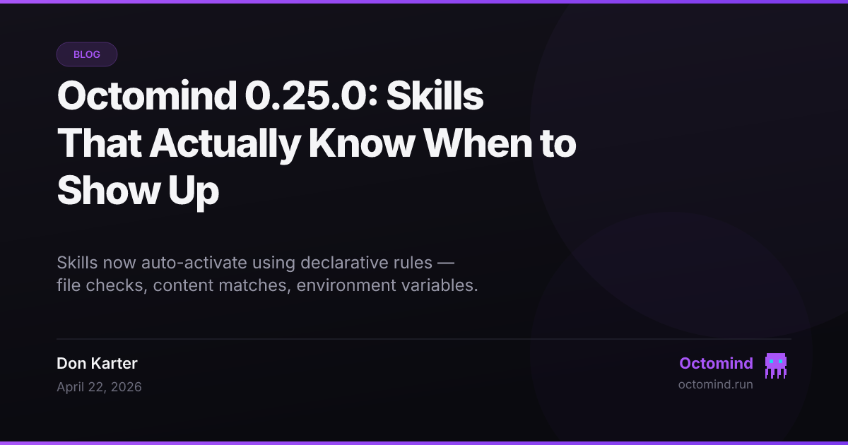 Octomind 0.25.0 release showing declarative skill activation with file and content rules
