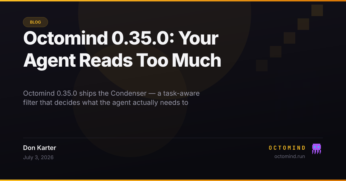 Octomind 0.35.0 — the Supervisor gains a Condenser: task-aware, research-grounded narrowing of oversized tool outputs by verbatim line-range selection (never summarization), conditioned on a cached distilled agent profile; benchmarked on SWE-bench-Live: success 87%→93%, cost per solved task down 34%