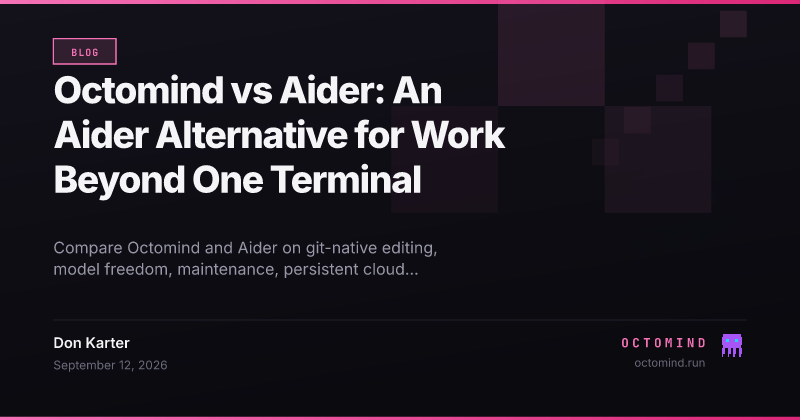 Aider git-native terminal workflow compared with Octomind persistent multi-model cloud agents